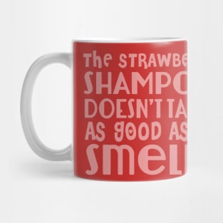 The Strawberry Shampoo Doesn't Taste As Good As it Smells Mug